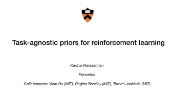 Task-agnostic priors for reinforcement learning  Karthik Narasimhan  Princeton  Collaborators:
