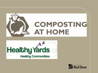 Objectives  I.  Give you the information and tools you need to successfully compost  II.  Highlight