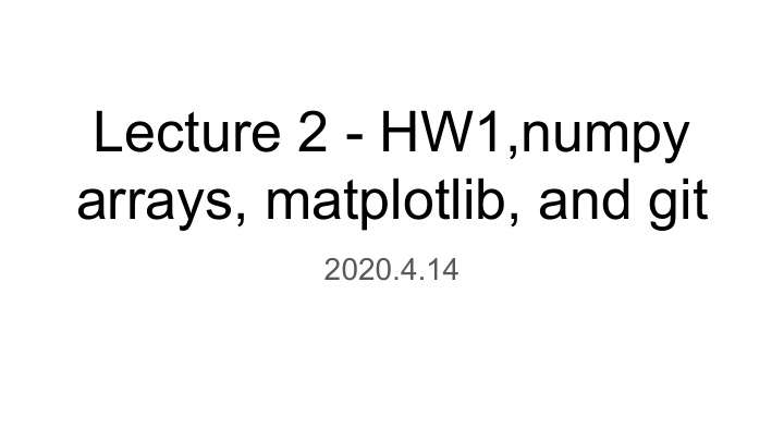 lecture 2 hw1 numpy arrays matplotlib and git