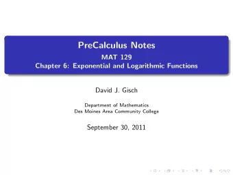 PreCalculus Notes  MAT 129  Chapter 6: Exponential and Logarithmic Functions  David J. Gisch