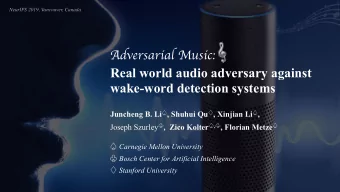 Adversarial Music:  Real world audio adversary against  wake-word detection systems Juncheng B. Li