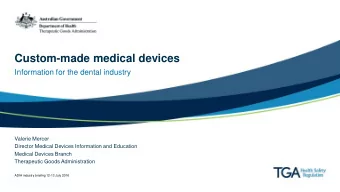 Custom-made medical devices  Information for the dental industry  Valerie Mercer  Director Medical