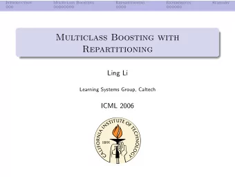 Multiclass Boosting with  Repartitioning  Ling Li  Learning Systems Group, Caltech  ICML 2006