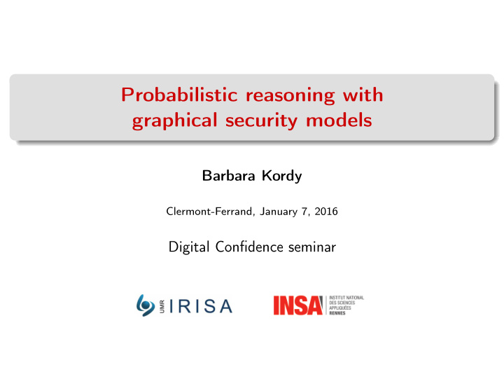 probabilistic reasoning with graphical security models