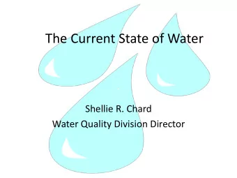 The Current State of Water  Shellie R. Chard  Water Quality Division Director  EPA News  David