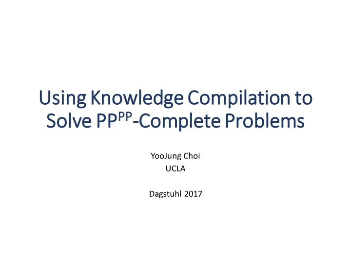 us using knowled edge e compilati tion to to
