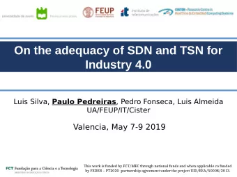 On the adequacy of SDN and TSN for  Industry 4.0 Luis Silva, Paulo Pedreiras , Pedro Fonseca, Luis