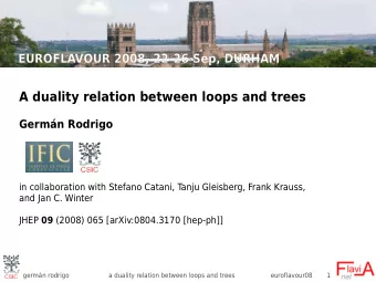 A duality relation between loops and trees  Germn Rodrigo  in collaboration with Stefano Catani,