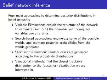 Belief network inference  Four main approaches to determine posterior distributions in  belief