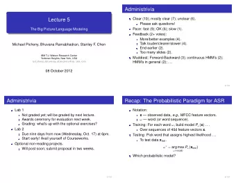 Administrivia  Clear (10); mostly clear (7); unclear (6).  Lecture 5  Please ask questions!  Pace:
