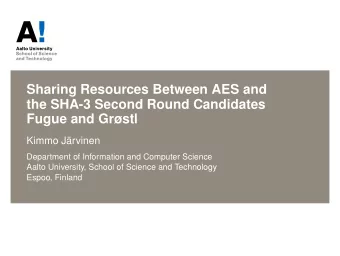 Sharing Resources Between AES and  the SHA-3 Second Round Candidates  Fugue and Grstl  Kimmo