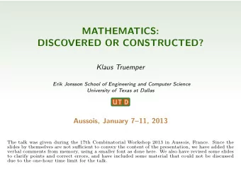 MATHEMATICS:  DISCOVERED OR CONSTRUCTED?  Klaus Truemper  Erik Jonsson School of Engineering and