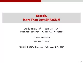 Keccak,  More Than Just SHA3SUM Guido Bertoni 1 Joan Daemen 1 Michal Peeters 2 Gilles Van Assche