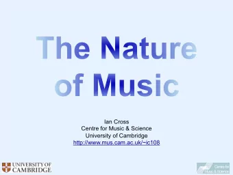 Ian Cross  Centre for Music &amp; Science  University of Cambridge  http://www.mus.cam.ac.uk/~ic108