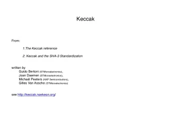 Keccak  From:  1.The Keccak reference  2. Keccak and the SHA-3 Standardization  written by  ! Guido