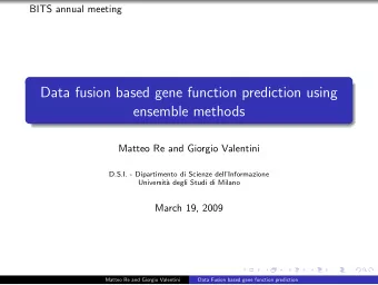 Data fusion based gene function prediction using  ensemble methods  Matteo Re and Giorgio Valentini
