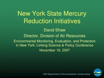 New York State Mercury  Reduction Initiatives  David Shaw  Director, Division of Air Resources
