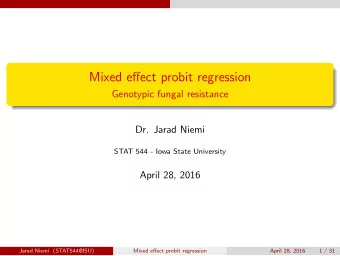 Mixed effect probit regression  Genotypic fungal resistance  Dr. Jarad Niemi  STAT 544 - Iowa State