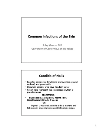 Common Infections of the Skin Toby Maurer, MD University of California, San Francisco Candida of