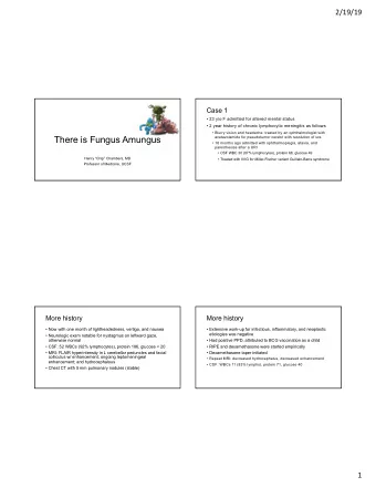 There is Fungus Amungus  acetazolamide for pseudotumor cerebri with resolution of sxs   18