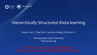 Hierarchically Structured Meta-learning Huaxiu Yao 1,2 , Ying Wei 2 , Junzhou Huang 1 , Zhenhui Li