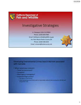 Investigative Strategies Lt. Dewayne Little CA DF&amp;W Phone: (530) 604  9789 Email: