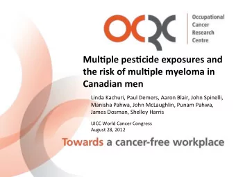 Mul$ple'pes$cide'exposures'and'  the'risk'of'mul$ple'myeloma'in'  Canadian'men'