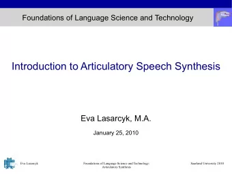 Introduction to Articulatory Speech Synthesis  Eva Lasarcyk, M.A.  January 25, 2010  Eva Lasarcyk