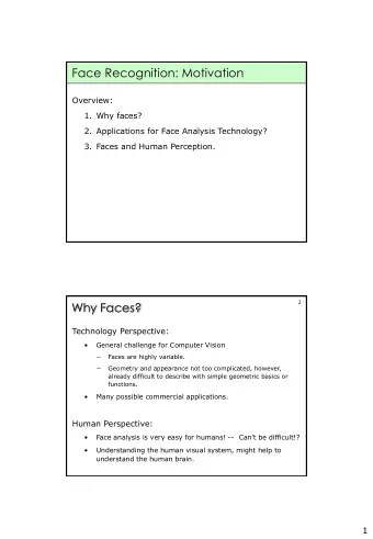 Face Recognition: Motivation  1  Overview:  1. Why faces?  2. Applications for Face Analysis