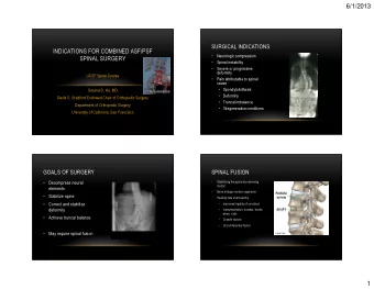 6/1/2013  SURGICAL INDICATIONS  INDICATIONS FOR COMBINED ASF/PSF    Neurologic compression
