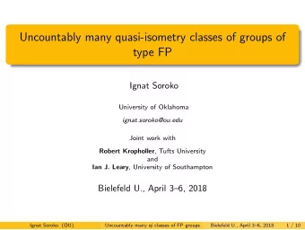Uncountably many quasi-isometry classes of groups of  type FP  Ignat Soroko  University of Oklahoma