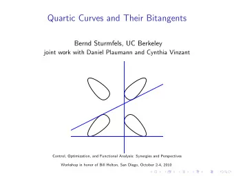 Quartic Curves and Their Bitangents  Bernd Sturmfels, UC Berkeley  joint work with Daniel Plaumann