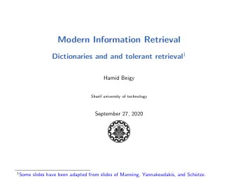 Modern Information Retrieval Dictionaries and and tolerant retrieval 1  Hamid Beigy  Sharif