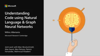 Joint work with Marc Brockschmidt,  Alex Gaunt, Alex Polozov, Patrick  Fernandes, Mahmoud Khademi