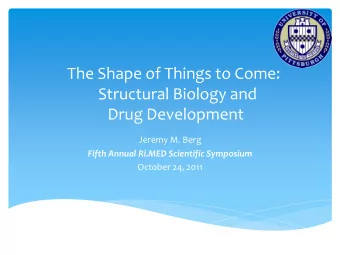 Drug Development  Jeremy M. Berg Fifth Annual Ri.MED Scientific Symposium  October 24, 2011  The