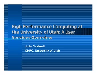 High Performance Computing at  High Performance Computing at  the University of Utah: A User  the