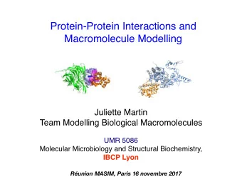 Protein-Protein Interactions and  Macromolecule Modelling  Juliette Martin  Team Modelling