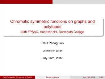 Chromatic symmetric functions on graphs and  polytopes  30th FPSAC, Hanover NH, Darmouth College