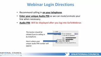 Webinar Login Directions  Recommend calling in on your telephone .  Enter your unique Audio