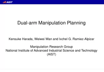 Dual-arm Manipulation Planning  Kensuke Harada, Weiwei Wan and Ixchel G. Ramiez-Alpizar