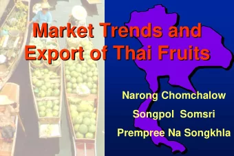 Market Trends and  Market Trends and  Export of Thai Fruits  Export of Thai Fruits  Narong