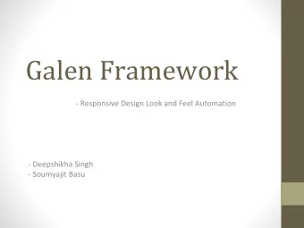 Galen Framework  - Responsive Design Look and Feel Automation  - Deepshikha Singh  - Soumyajit Basu