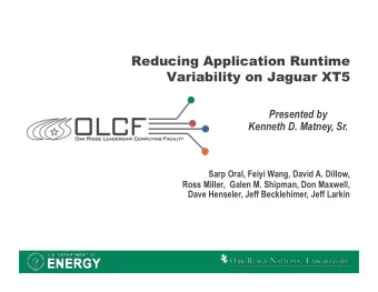 Reducing Application Runtime  Variability on Jaguar XT5 Presented by  Kenneth D. Matney, Sr.  Sarp