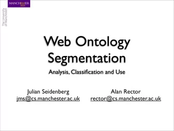 Web Ontology  Segmentation  Analysis, Classification and Use  Julian Seidenberg  Alan Rector