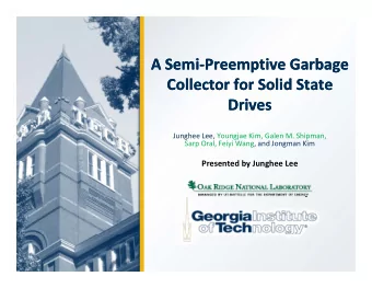 A Semi  Preemptive Garbage A Semi  Preemptive Garbage  Collector for Solid State  Collector