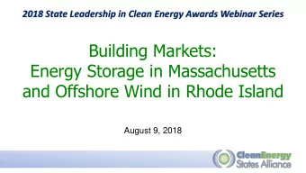 Energy Storage in Massachusetts  and Offshore Wind in Rhode Island  August 9, 2018  Housekeeping