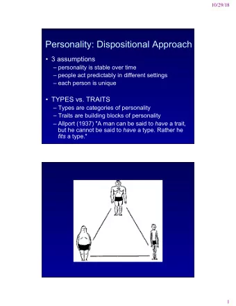 Personality: Dispositional Approach  3 assumptions  personality is stable over time