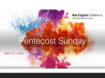 Pentecost Sunday  MAY 31, 2020  SERVICE COORDINATED AND CONCEIVED  BY REV. MEGAN STOWE CALL TO