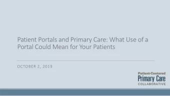 Patient Portals and Primary Care: What Use of a  Portal Could Mean for Your Patients  OCTOBER 2,