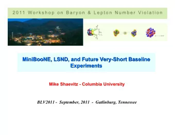 MiniBooNE, LSND, and Future Very-Short Baseline  , LSND, and Future Very-Short Baseline  MiniBooNE
